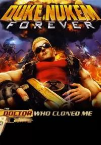 

Duke Nukem Forever: The Doctor Who Cloned Me