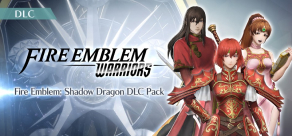 

Fire Emblem Warriors: Fire Emblem Shadow Dragon Pack