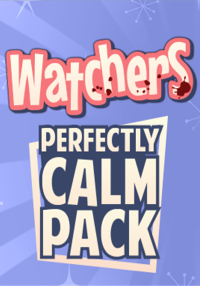 

Watchers: Perfectly Calm Pack