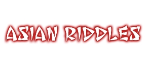 

Asian Riddles