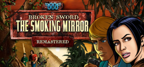 

Broken Sword 2: The Smoking Mirror - Remastered