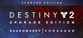 

Destiny 2: Upgrade Edition