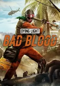 

Dying Light: Bad Blood